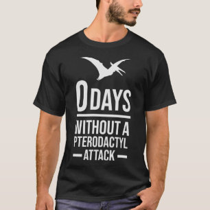 Dinosaurier 0 Tage ohne Pterodaktylangriff T-Shirt