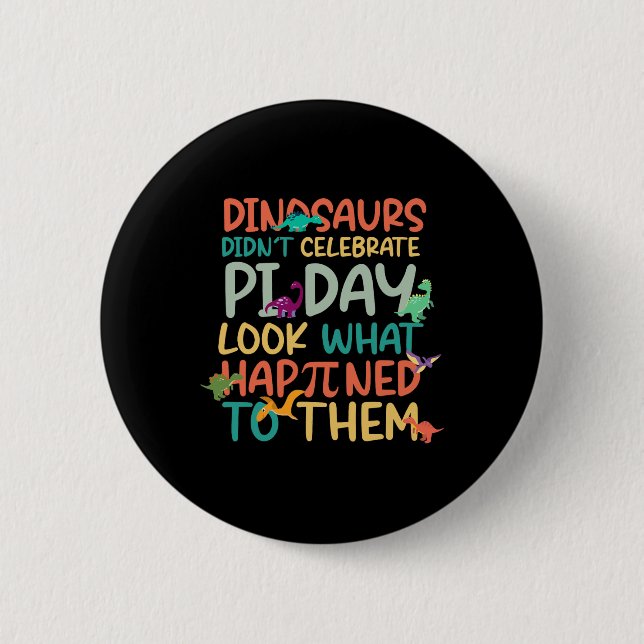 Dinosaurier feierten keinen Pi-Tag Lustiger Mathel Button (Vorderseite)
