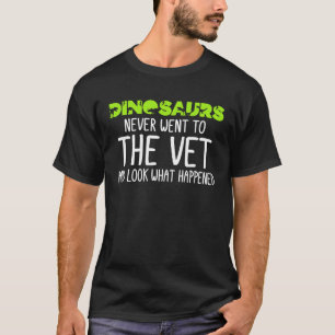 Dinosaurier gingen nie zum Tierarzt schauen, was p T-Shirt