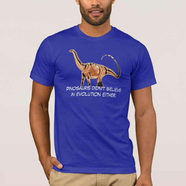 "Dinosaurier glaubten an Evolution auch nicht " T-Shirt (Vorderseite)