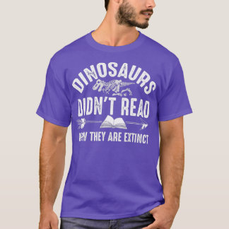 Dinosaurier haben jetzt nicht gelesen, sie sind au T-Shirt