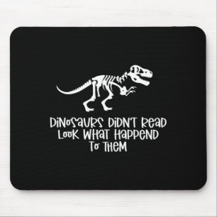 Dinosaurier lasen nicht, schau was passierte mousepad