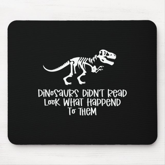 Dinosaurier lasen nicht, schau was passierte mousepad (Vorne)