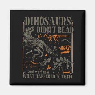 Dinosaurier lasen nicht und wussten, was ihnen pas magnet