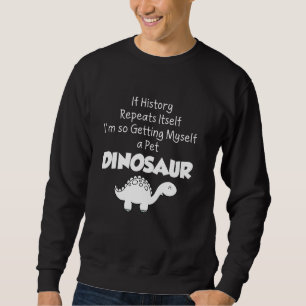 Dinosaurier Liebhaber Geschenk - Ich werde ein Hau Sweatshirt