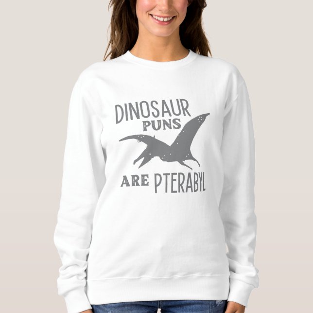 Dinosaurier Puns sind Pterabyl Sweatshirt (Vorderseite)