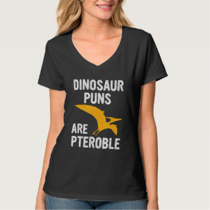 Dinosaurier Puns sind Pteroble Dinosaurier Puns T-Shirt