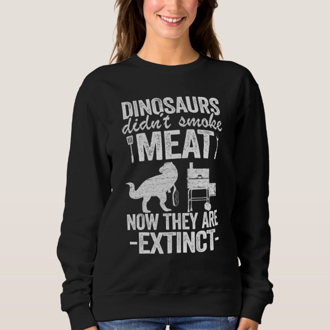 Dinosaurier rauchten Fleisch rauchen Fleisch Schwe Sweatshirt (Vorderseite)