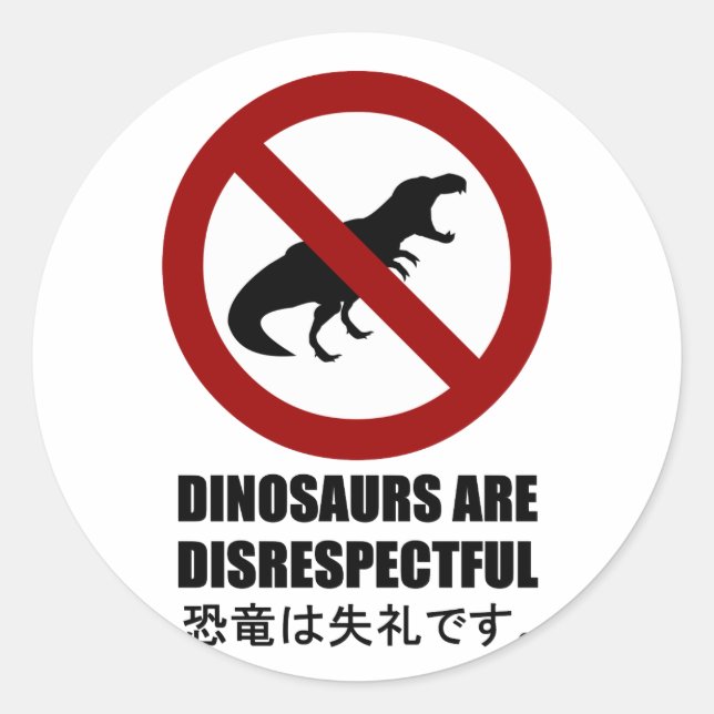 Dinosaurier sind respektlos runder aufkleber (Vorderseite)