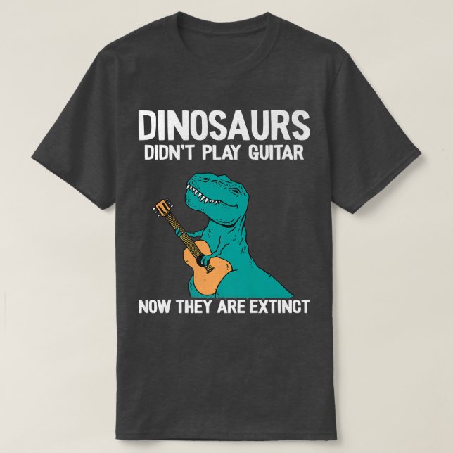 Dinosaurier spielten keine Gitarre, jetzt sind sie T-Shirt (Design vorne)