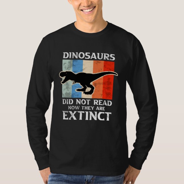 Dinosaurs Did Not Read Now They Are Extinct Motive T-Shirt (Vorderseite)