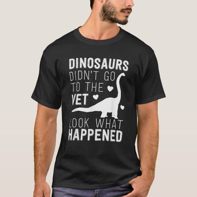 Dinosaurs Didn t Go To The Vet Funny Veterinarian  T-Shirt (Vorderseite)