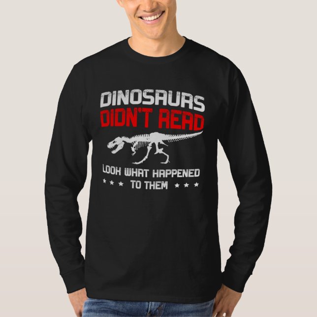 Dinosaurs didn t read look what happened to them R T-Shirt (Vorderseite)