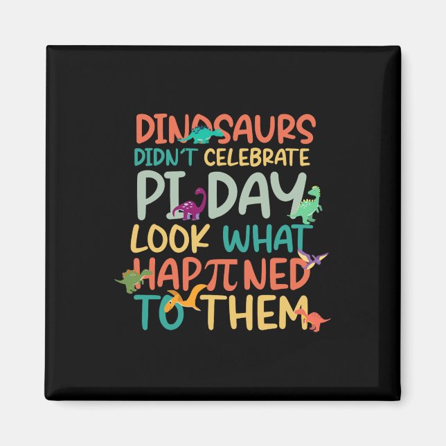 Dinosaurs Didnt Celebrate Pi Day Funny Mah Teache Magnet (Vorne)