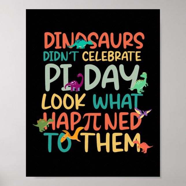 Dinosaurs Didnt Celebrate Pi Day Funny Math Teache Poster (Vorne)