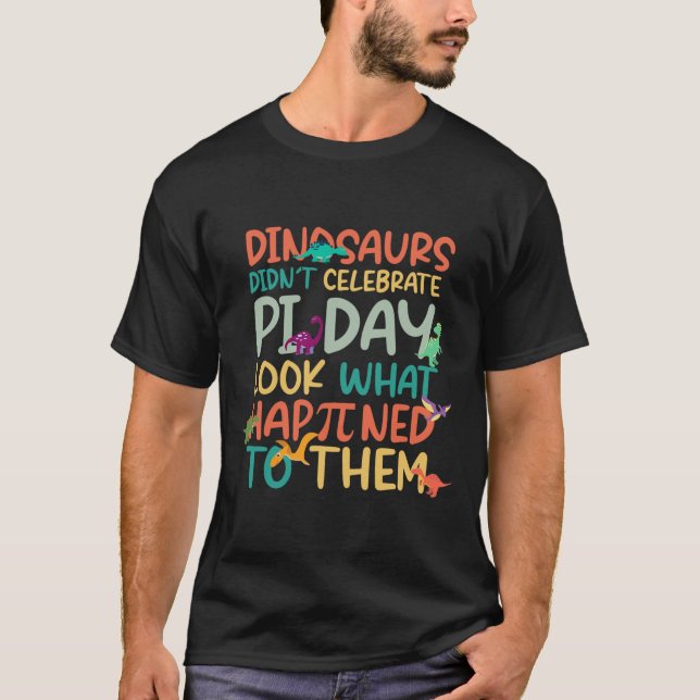 Dinosaurs Didnt Celebrate Pi Day Funny Math Teache T-Shirt (Vorderseite)
