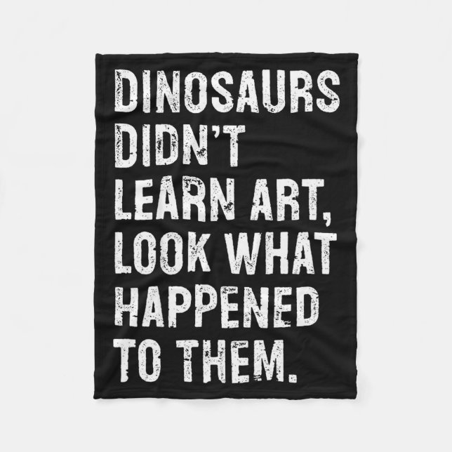 Dinosaurs Didn't Learn Art Funny Art Teacher  Fleecedecke (Vorderseite)