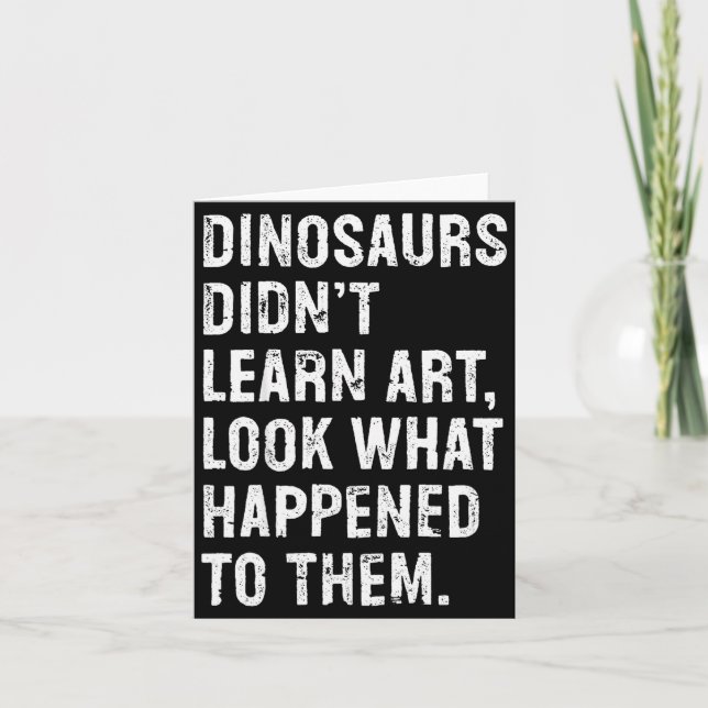 Dinosaurs Didn't Learn Art Funny Art Teacher  Karte (Vorderseite)