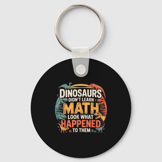 Dinosaurs Didn't Learn Math Funny Design For Kids  Schlüsselanhänger (Vorderseite)