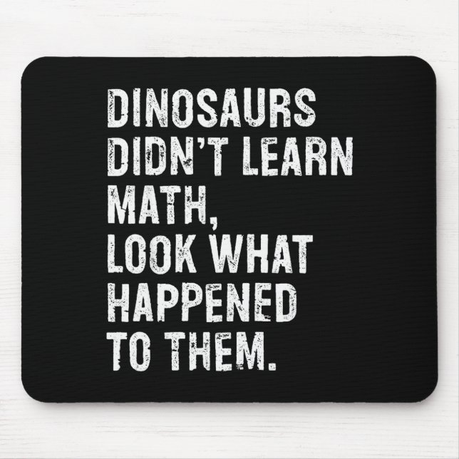Dinosaurs Didn't Learn Math Funny Math Teacher  Mousepad (Vorne)