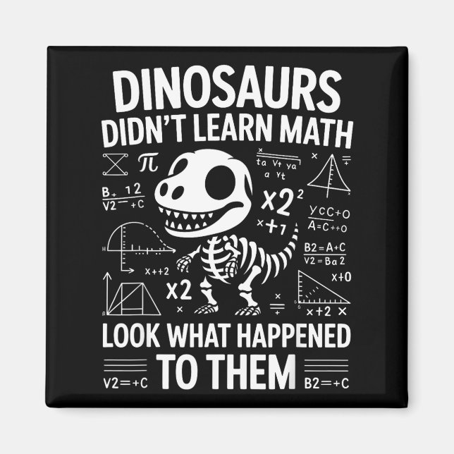 Dinosaurs Didn't Learn Math Funny Math Teacher Stu Magnet (Vorne)