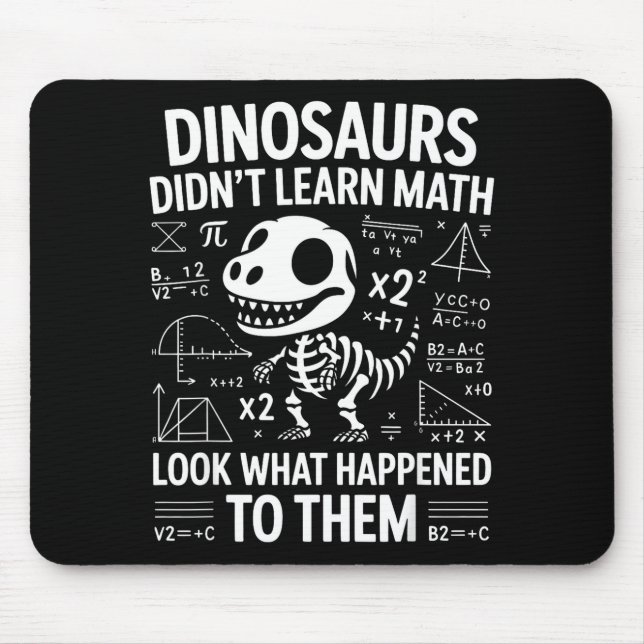 Dinosaurs Didn't Learn Math Funny Math Teacher Stu Mousepad (Vorne)