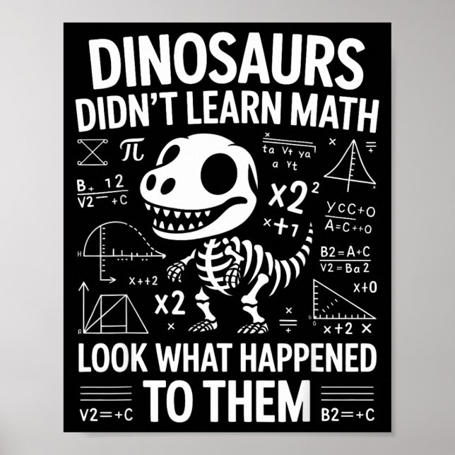 Dinosaurs Didn't Learn Math Funny Math Teacher Stu Poster (Vorne)