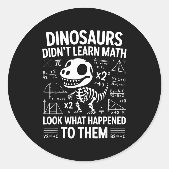 Dinosaurs Didn't Learn Math Funny Math Teacher Stu Runder Aufkleber (Vorderseite)