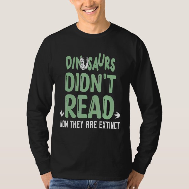 Dinosaurs Didn't Read Now They Are Feuerlötz T-Shirt (Vorderseite)
