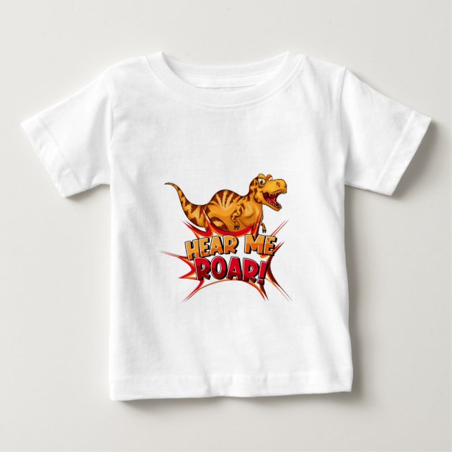 Dinosaurs Hear me Roar Baby T-shirt (Vorderseite)