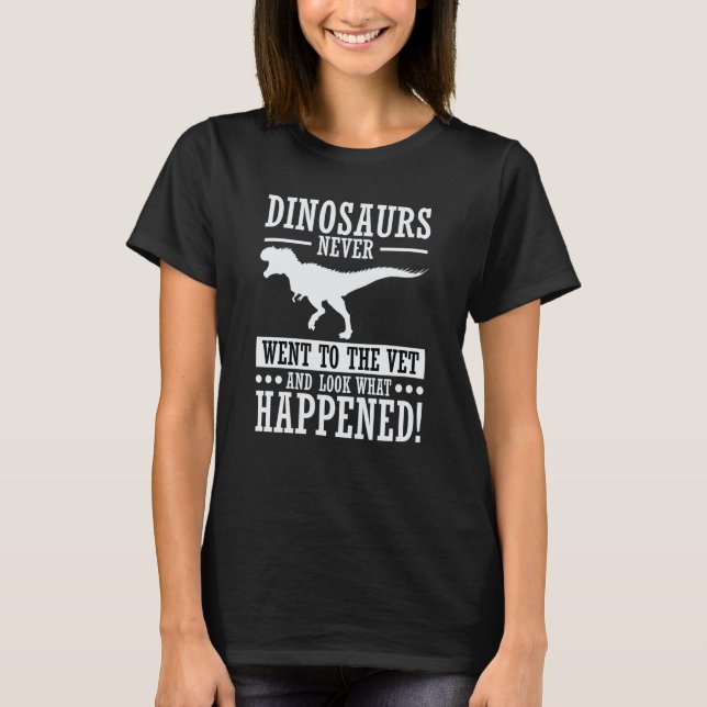 Dinosaurs Never Went To The Vet  Jokes Veterinaria T-Shirt (Vorderseite)
