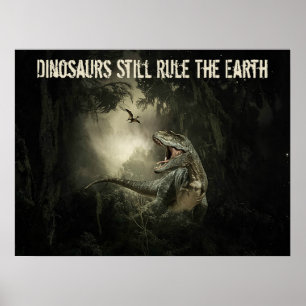 Dinosaurs Still Rule the Earth Poster