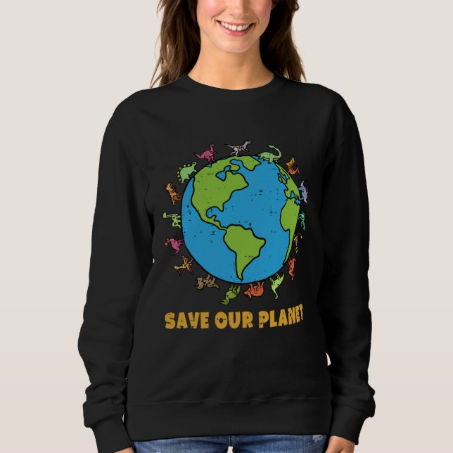 Dinosaurs T Rex Save Our Planet Awareness Earth Da Sweatshirt (Vorderseite)