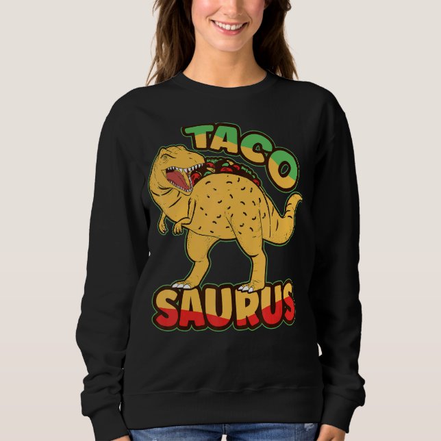 Dinosaurus National Taco Day Taco Saurus Dino Taco Sweatshirt (Vorderseite)