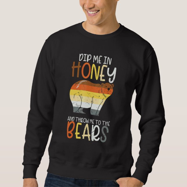 Dip Me In Honey And Throw Me To The Bears Gay Prid Sweatshirt (Vorderseite)