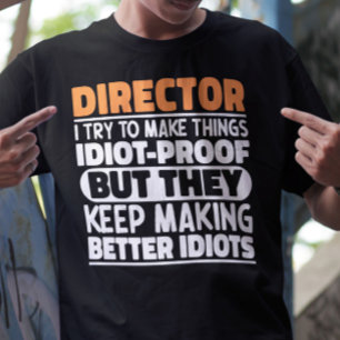 Director I versuche Dinge zu Lustigen Sprüchen zu  T-Shirt