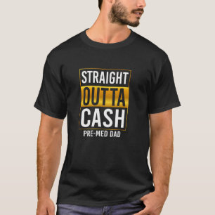 Direkt aus Cash Lustiger Pre-Med-Vater Medizinisch T-Shirt
