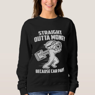 Direkt aus dem Geld, weil Autoteile Automechaniker Sweatshirt