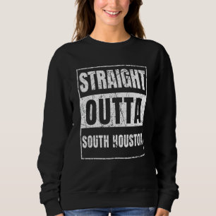 Direkt aus South Houston Sweatshirt