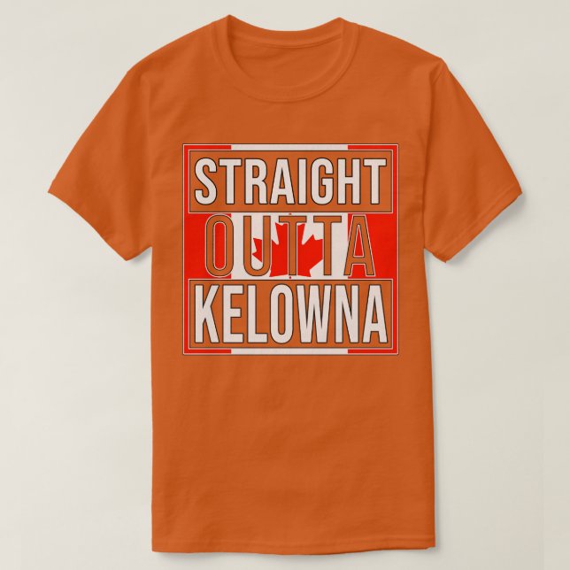 Direkt außerhalb Kelowna Geschenk für Kanadier Von T-Shirt (Design vorne)