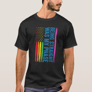 Direkt zu sein, war meine Phase-Lgbt T-Shirt