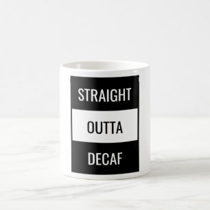 Direkte Outta Decaf Tasse