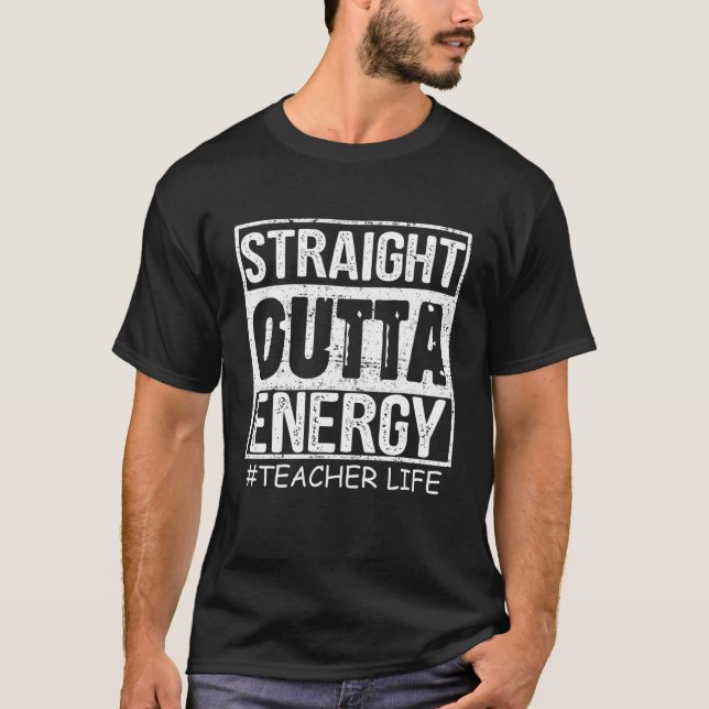 Direkte Outta Energy Funny Teacher Life T-Shirt (Vorderseite)