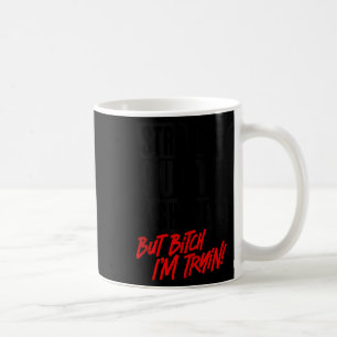 Direkte Outta-Form, aber ich versuche die lustige Kaffeetasse