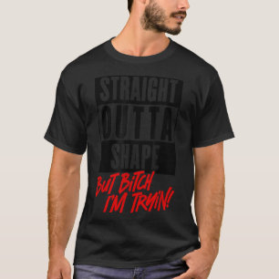 Direkte Outta-Form, aber ich versuche die lustige  T-Shirt