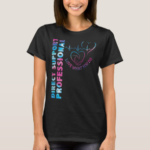 Direkte Unterstützung Berufliche Liebe, was Sie mi T-Shirt