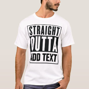 Direktes Outta - hier Ihren eigenen Text hinzufüge T-Shirt