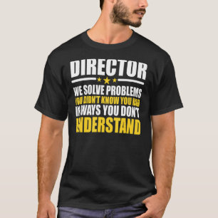 Direktor Wir lösen Probleme T-Shirt