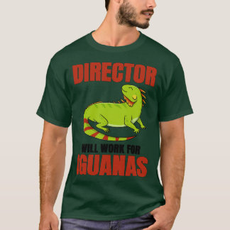 Direktor wird für Iguanas arbeiten T-Shirt