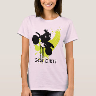 dirt_bike_sprung_1, GOT DIRT? T-Shirt